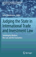 Judging the State in International Trade and Investment Law: Sovereignty Modern, the Law and the Economics