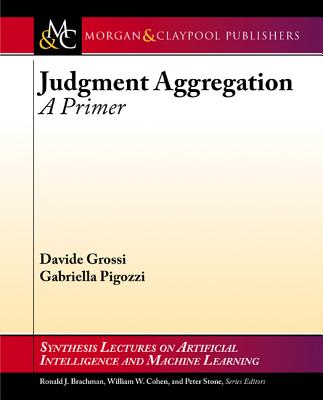 Judgment Aggregation: A Primer - Grossi, Davide, and Pigozzi, Gabriella