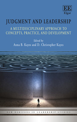 Judgment and Leadership: A Multidisciplinary Approach to Concepts, Practice, and Development - Kayes, Anna B (Editor), and Kayes, D C (Editor)