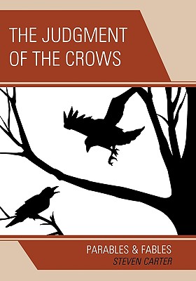 Judgment of the Crows: Parables & Fables - Carter, Steven, Dr.