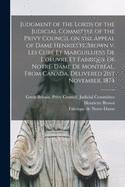 Judgment of the Lords of the Judicial Committee of the Privy Council on the Appeal of Dame Henriette Brown V. Les Cur Et Marguilliers De L'oeuvre Et Fabrique De Notre-Dame De Montral, From Canada, Delivered 21st November, 1874 [microform]