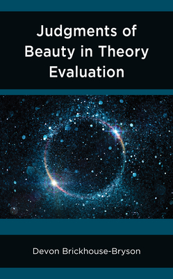 Judgments of Beauty in Theory Evaluation - Brickhouse-Bryson, Devon