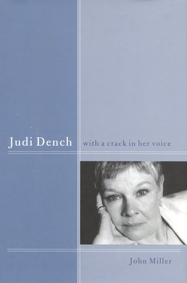 Judi Dench: With a Crack in Her Voice - Miller, John