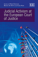 Judicial Activism at the European Court of Justice - Dawson, Mark (Editor), and De Witte, Bruno (Editor), and Muir, Elise (Editor)