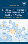 Judicial Coherence in the European Patent System: Lessons from the Us and Japan