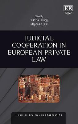 Judicial Cooperation in European Private Law - Cafaggi, Fabrizio (Editor), and Law, Stephanie (Editor)