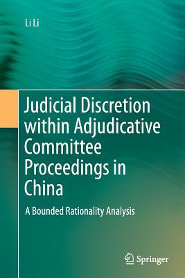 Judicial Discretion Within Adjudicative Committee Proceedings in China: A Bounded Rationality Analysis - Li, Li