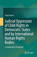 Judicial Oppression of Child Rights in Democratic States and by International Human Rights Bodies: A Comparative Perspective