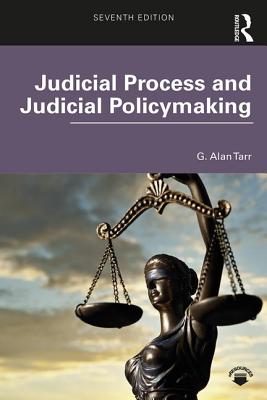 Judicial Process and Judicial Policymaking - Tarr, G Alan