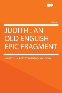 Judith: An Old English Epic Fragment