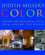 Judith Miller's Color: Period and Regional Style from Around the World - Miller, Judith