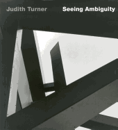 Judith Turner: Seeing Ambiguity: Phototgraphs of Architecture