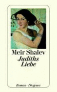 Judiths Liebe: Roman - Shalev, Meir