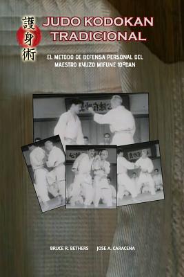 Judo Kodokan Tradicional. EL m?todo de defensa personal de Kyuzo Mifune 10?dan - Bethers, Bruce R, and Caracena, Jose