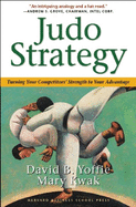 Judo Strategy: Turning Your Competitors' Strength to Your Advantage