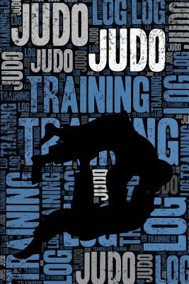 Judo Training Log and Diary: Judo Training Journal and Book for Practitioner and Coach - Judo Notebook Tracker - Notebooks, Elegant