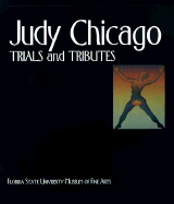 Judy Chicago: Trials and Tributes - Thompson Wylder, Viki D, and Lippard, Lucy R (Introduction by), and Wylder, Viki D Thompson