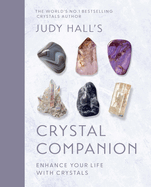 Judy Hall's Crystal Companion: Enhance Your Life with Crystals