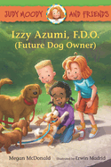 Judy Moody and Friends: Izzy Azumi, F.D.O. (Future Dog Owner)