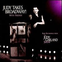 Judy Takes Broadway! With Friends - Judy Garland