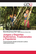 Juegos y Deportes Aut?ctonos, Tradicionales y Populares