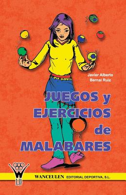 Juegos y Ejercicios de Malabares - Bernal Ruiz, Javier Alberto