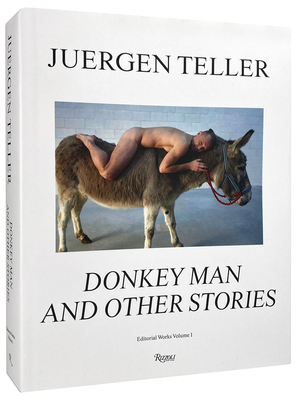 Juergen Teller: Donkey Man and Other Stories - Teller, Juergen (Photographer)