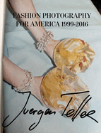Juergen Teller: Fashion Photography for America: 1999-2016