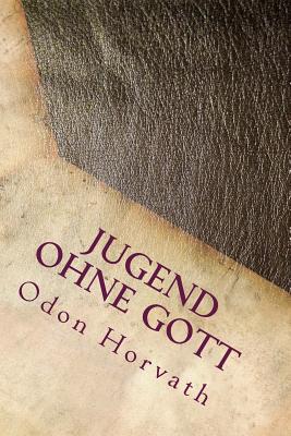 Jugend ohne Gott - Horvath, Odon von