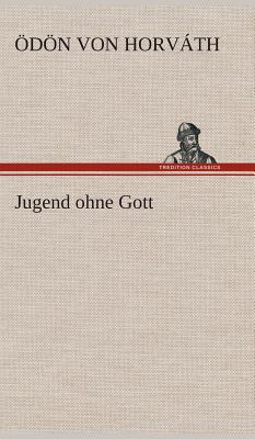 Jugend ohne Gott - Horvth, dn Von