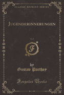 Jugenderinnerungen, Vol. 1 (Classic Reprint)