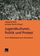 Jugendkulturen, Politik Und Protest: Vom Widerstand Zum Kommerz?