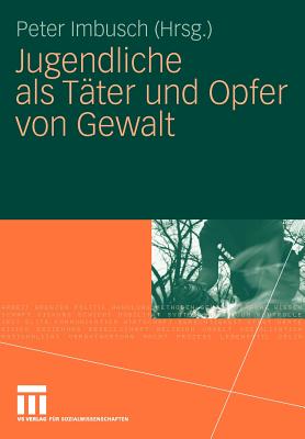 Jugendliche ALS Tter Und Opfer Von Gewalt - Imbusch, Peter (Editor)