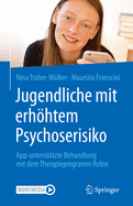 Jugendliche mit erhhtem Psychoserisiko: App-untersttzte Behandlung mit dem Therapieprogramm Robin