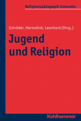 Jugendliche Und Religion: Analysen Zur V. Kirchenmitgliedschaftsuntersuchung Der Ekd - Schroder, Bernd (Editor), and Hermelink, Jan (Editor), and Leonhard, Silke (Editor)