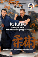 JuJitsu: la madre delle Arti Marziali giapponesi "JuJutsu"