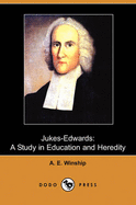 Jukes-Edwards: A Study in Education and Heredity (Dodo Press)