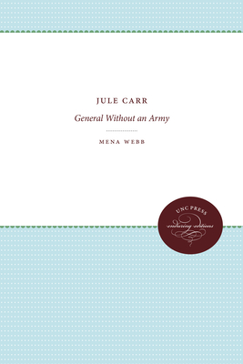 Jule Carr: General Without an Army - Webb, Mena