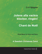 Julens alla vackra klockor, ringen! - Chant de Nol - A Swedish Christmas Carol - Sheet Music for Voice and Piano