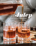 Julep: Southern Cocktails Refashioned [a Recipe Book]