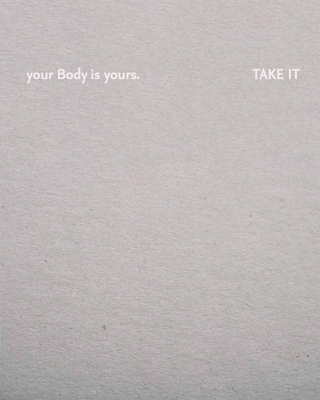 Julia Fuchs: Your Body Is Yours. Take It - Fuchs, Julia (Photographer), and Braidt, Andrea (Text by), and Priedl, Elisabeth (Text by)