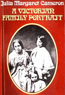 Julia Margaret Cameron: A Victorian Family Portrait - Hill, Brian