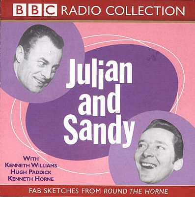 Julian and Sandy: Starring Kenneth Horne, Hugh Paddick & Kenneth Williams - Williams, Kenneth (Performed by), and Paddick, Hugh (Performed by)