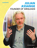 Julian Assange: Founder of Wikileaks: Founder of Wikileaks