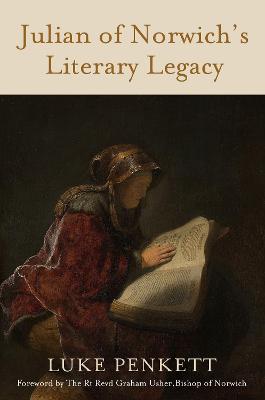 Julian of Norwich's Literary Legacy - Penkett, Luke