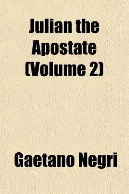 Julian the Apostate Volume 2 - Negri, Gaetano