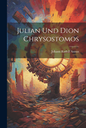 Julian Und Dion Chrysostomos