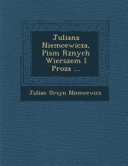 Juliana Niemcewicza, Pism R znych Wierszem I Proza ...