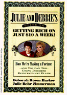 Julie and Debbie's Guide to Getting Rich on Just $10 a Week: We're Making a Fortune, and You Can Too, Using Dividend Re-Investment Plans - Zimmerman, Julie Behr, and Barker, Deborah Rosen