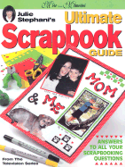 Julie Stephani's Ultimate Scrapbook Guide